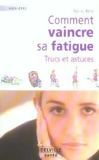 Comment vaincre sa fatigue - Rachel Frely