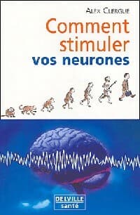 Comment stimuler vos neurones - Alex Clergue