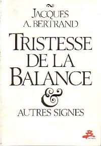 Tristesse de la Balance et autres signes - Jacques A. Bertrand