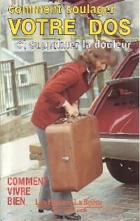 Comment soulager votre dos et supprimer la douleur - Alan Stoddard