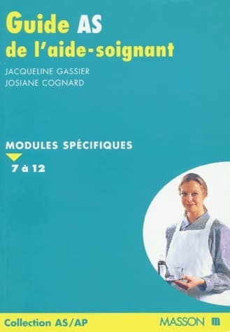 Guide AS de l'aide-soignant. Modules spécifiques 7 à 12 - Jacqueline Gassier