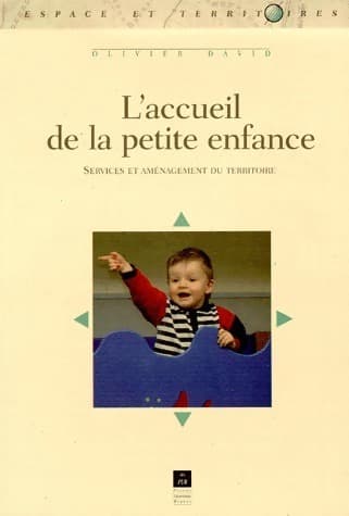 L'accueil de la petite enfance. Service et aménagement du territoire - Olivier David