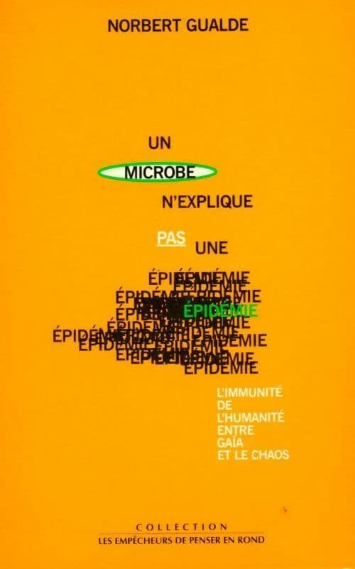 Un microbe n'explique pas une épidémie. L'immunité de l'humanité entre gaïa et le chaos - Norbert Gualde