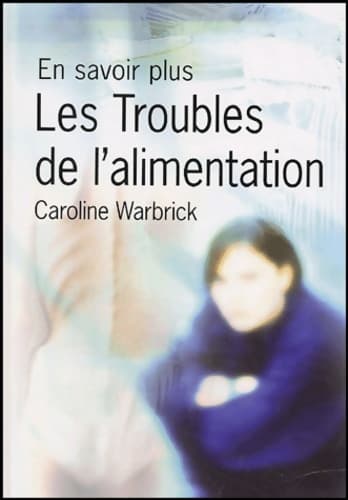 Les troubles de l'alimentation - Caroline Warbrick