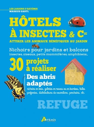 Hôtels à insectes & Cie attirer les animaux bénéfiques au jardin - M. GASTL
